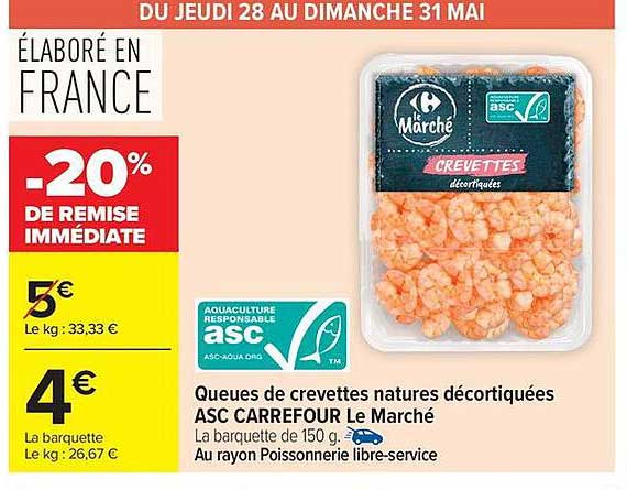 Queues de crevettes natures décortiquées ASC CARREFOUR Le Marché