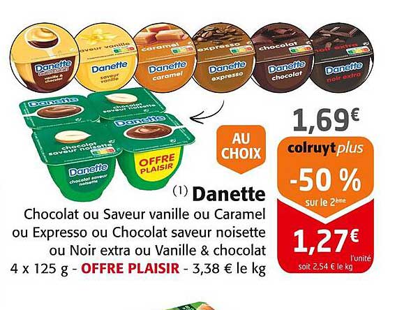 Danette Chocolat ou Saveur vanille ou Caramel ou Expresso ou Chocolat saveur noisette ou Noir extra ou Vanille & chocolat 4 x 125 g - OFFRE PLAISIR