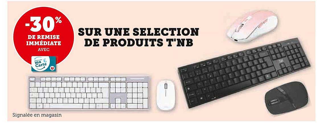 -30% DE REMISE IMMEDIATE SUR UNE SELECTION DE PRODUITS T'NB