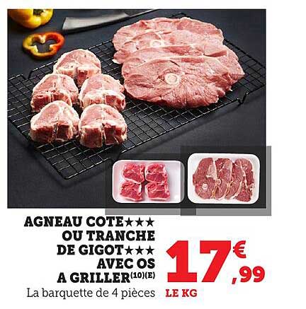 AGNEAU COTE★★★★ OU TRANCHE DE GIGOT★★★★ AVEC OS A GRILLER