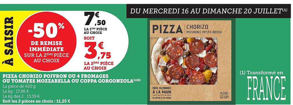 Pizza Chorizo Poivron ou 4 Fromages ou Tomates Mozzarella ou Coppa Gorgonzola