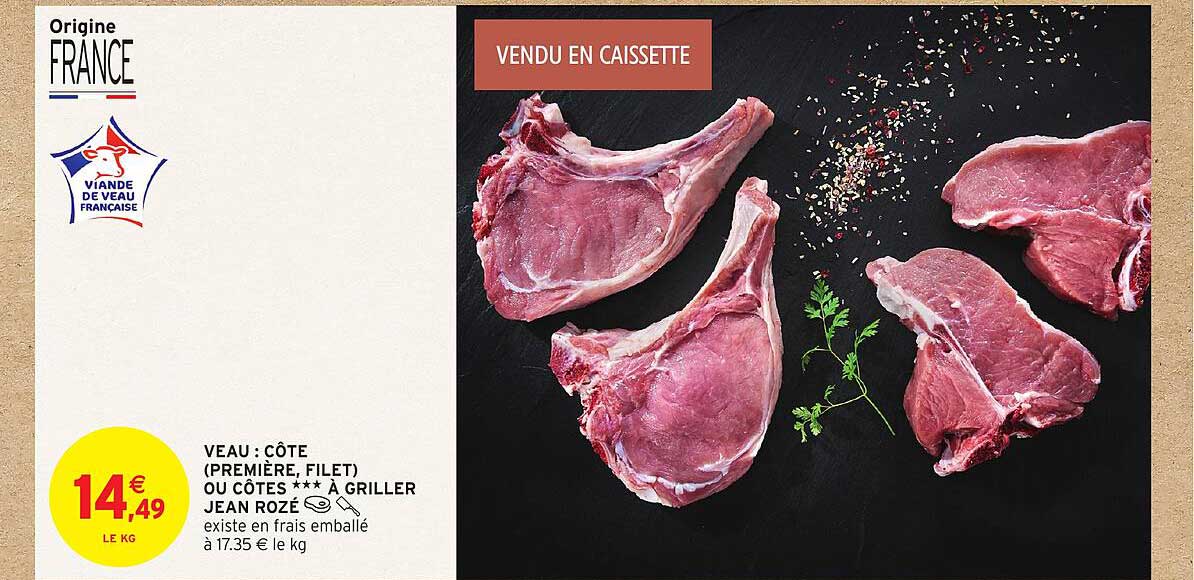 VEAU : CÔTE (PREMIÈRE, FILET) ou CÔTES *** À GRILLER