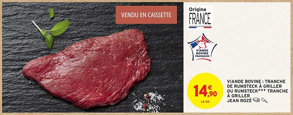 VIANDE BOVINE : TRANCHE DE RUMSTECK À GRILLER OU RUMSTECK*** TRANCHE À GRILLER