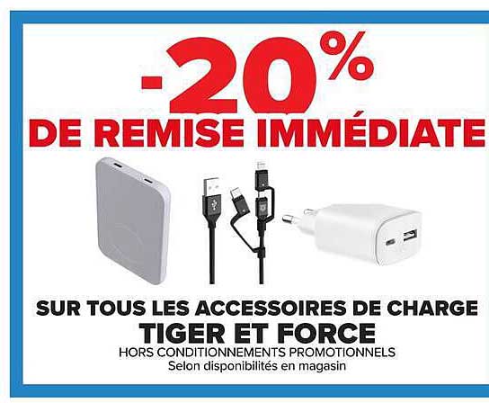-20% DE REMISE IMMÉDIATE SUR TOUS LES ACCESSOIRES DE CHARGE TIGER ET FORCE