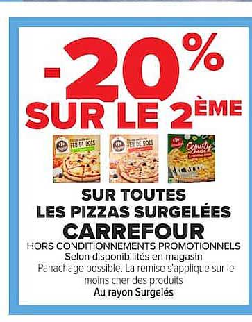 -20% SUR LE 2ÈME SUR TOUTES LES PIZZAS SURGELÉES CARREFOUR