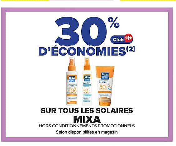 30% Club Carrefour d'économies(2) SUR TOUS LES SOLAIRES MIXA