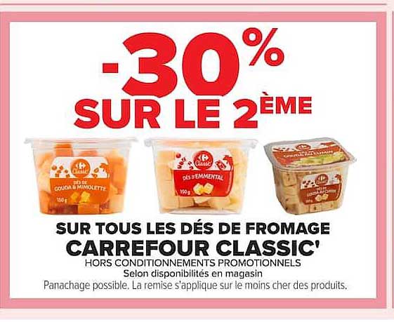 -30% SUR LE 2ÈME SUR TOUS LES DÉS DE FROMAGE CARREFOUR CLASSIC'