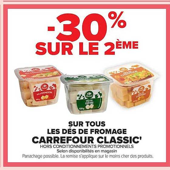 -30% SUR LE 2ÈME SUR TOUS LES DÉS DE FROMAGE CARREFOUR CLASSIC'