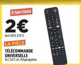 8 fonctions 2€ dont DEEE 0,05 € LA PIÈCE TÉLÉCOMMANDE UNIVERSELLE 5x1,7x21 cm. Polypropylène.