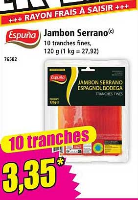 Jambon Serrano(c) 10 tranches fines, 120 g (1 kg = 27,92)