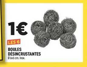 LES 6 BOULES DÉSINCRUSTANTES Ø 6 cm. env.