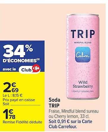 Soda TRIP Fraise, Mindful blend sureau ou Cherry lemon, 33 cl. Soit 0,91 € sur la Carte Club Carrefour.