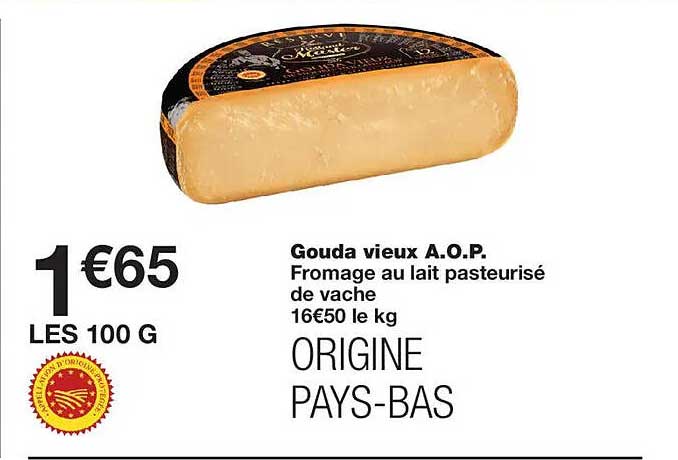 Gouda vieux A.O.P. Fromage au lait pasteurisé de vache ORIGINE PAYS-BAS