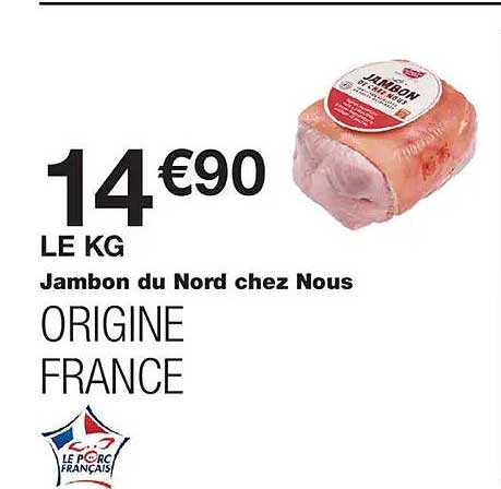 Jambon du Nord chez Nous ORIGINE FRANCE