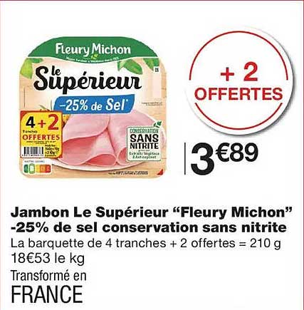 Jambon Le Supérieur “Fleury Michon” -25% de sel conservation sans nitrite