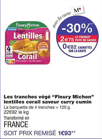 Les tranches végé “Fleury Michon” lentilles corail saveur curry cumin