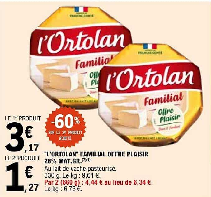 "L'ORTOLAN" FAMILIAL OFFRE PLAISIR 28% MAT.GR. (7%)