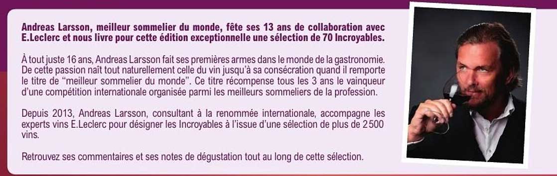Andreas Larsson, meilleur sommelier du monde, fête ses 13 ans de collaboration avec E.Leclerc et nous livre pour cette édition exceptionnelle une sélection de 70 Incroyables.