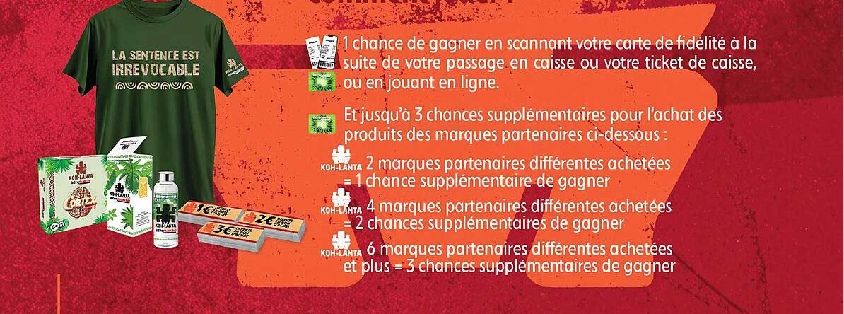 1 chance de gagner en scannant votre carte de fidélité à la suite de votre passage en caisse ou votre ticket de caisse, ou en jouant en ligne.