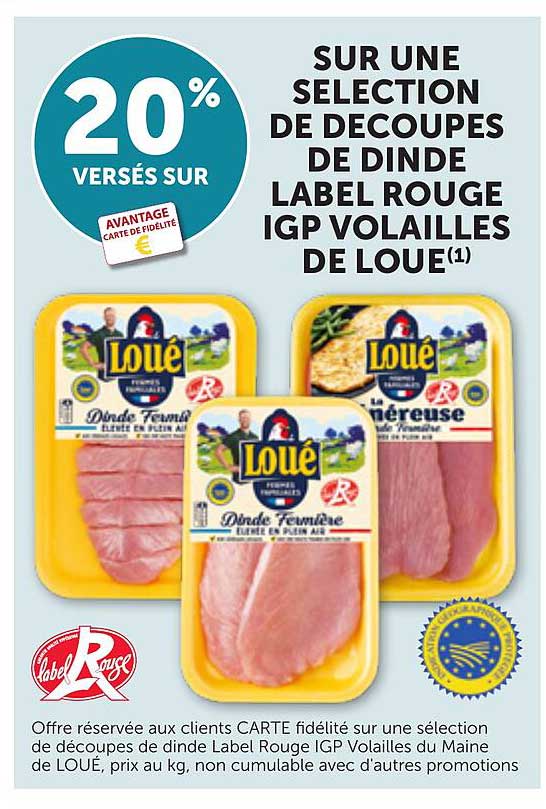 20% VERSES SUR AVANTAGE CARTE DE FIDELITE SUR UNE SELECTION DE DECOUPES DE DINDE LABEL ROUGE IGP VOLAILLES DE LOUE(1)