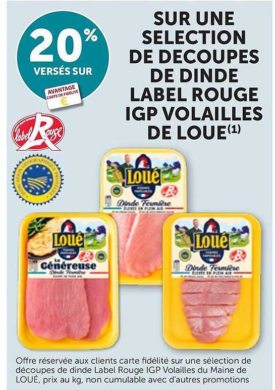 20% VERSÉS SUR UNE SÉLECTION DE DÉCOUPES DE DINDE LABEL ROUGE IGP VOLAILLES DE LOUE