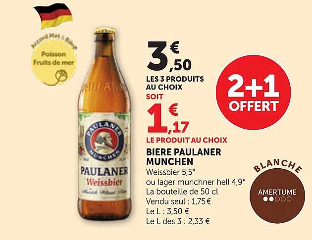 3€ 50 LES 3 PRODUITS AU CHOIX SOIT 1€ 17 LE PRODUIT AU CHOIX BIERE PAULANER MUNCHEN