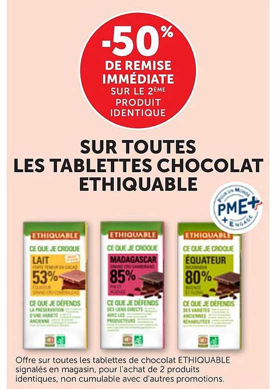 -50% DE REMISE IMMÉDIATE SUR LE 2ÈME PRODUIT IDENTIQUE SUR TOUTES LES TABLETTES CHOCOLAT ETHIQUABLE