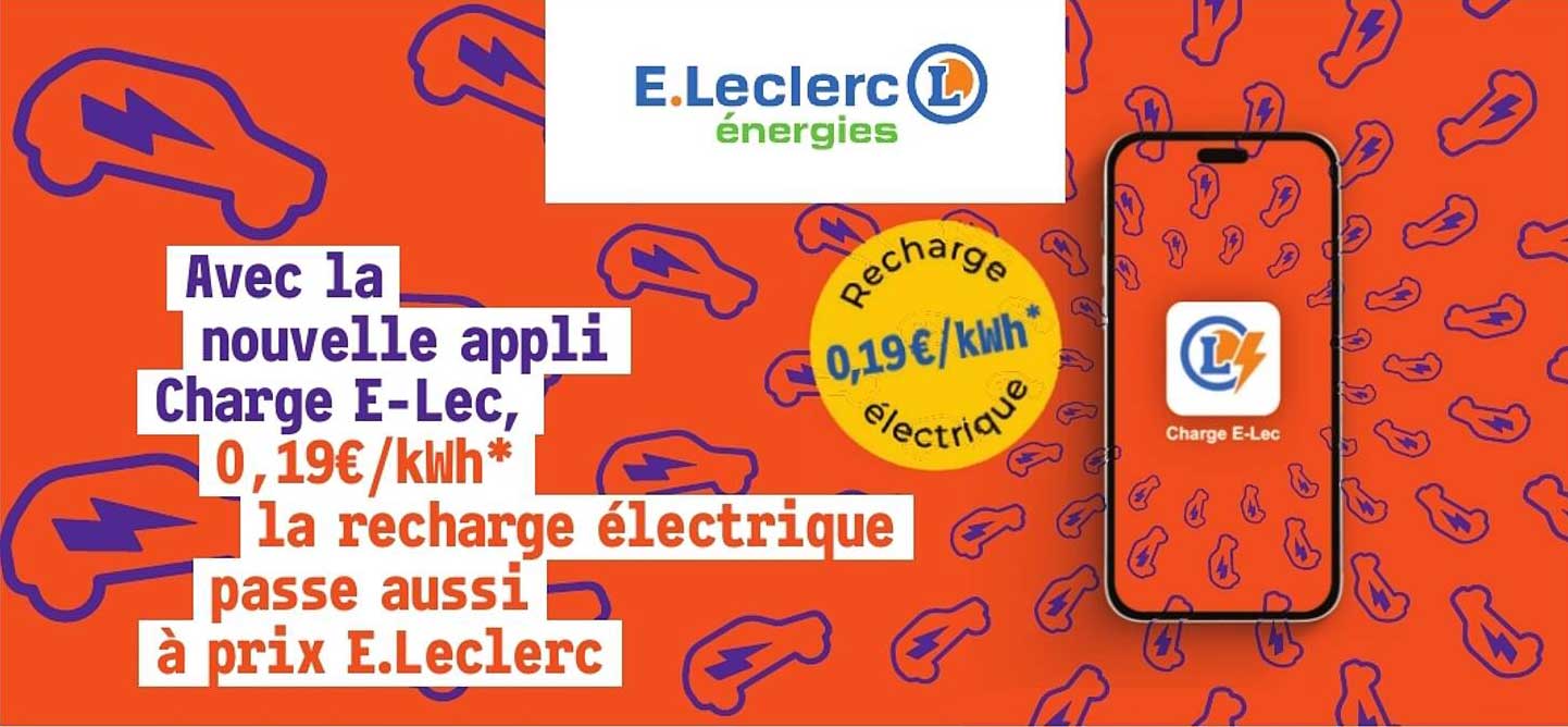 Avec la nouvelle appli Charge E-Lec, 0,19€/kWh* la recharge électrique passe aussi à prix E.Leclerc