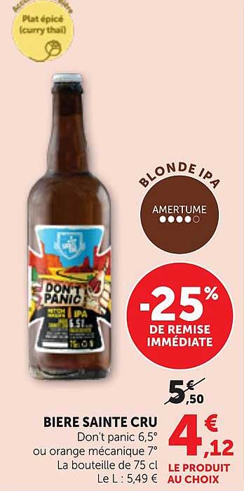 BIERE SAINTE CRU Don't panic 6,5° ou orange mécanique 7° La bouteille de 75 cl Le L : 5,49 €