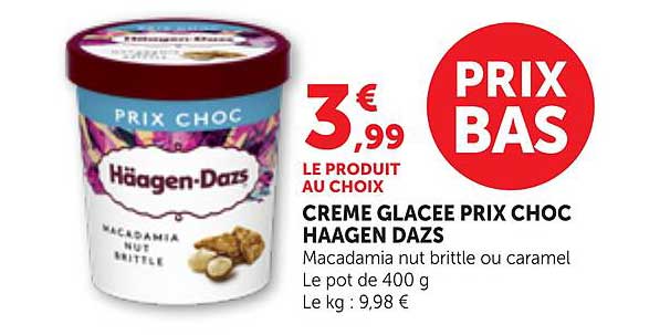LE PRODUIT AU CHOIX CREME GLACEE PRIX CHOC HAAGEN DAZS