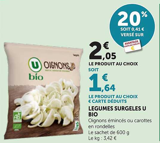 LE PRODUIT AU CHOIX SOIT 1€ 64 LE PRODUIT AU CHOIX € CARTE DEDUITS LEGUMES SURGELES U BIO