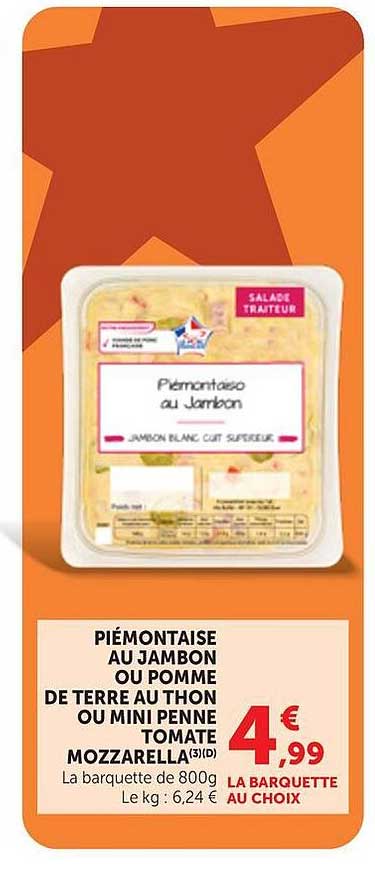 PIÉMONTAISE AU JAMBON OU POMME DE TERRE AU THON OU MINI PENNE TOMATE MOZZARELLA(3)(D)