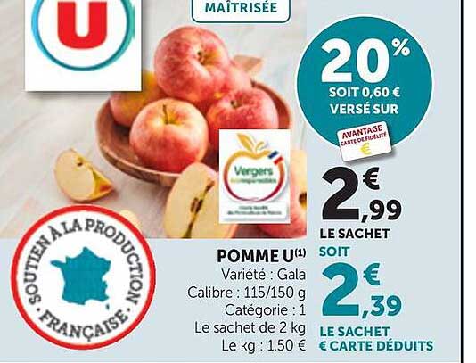 POMME U(1) Variété : Gala Calibre : 115/150 g Catégorie : 1 Le sachet de 2 kg Le kg : 1,50 €