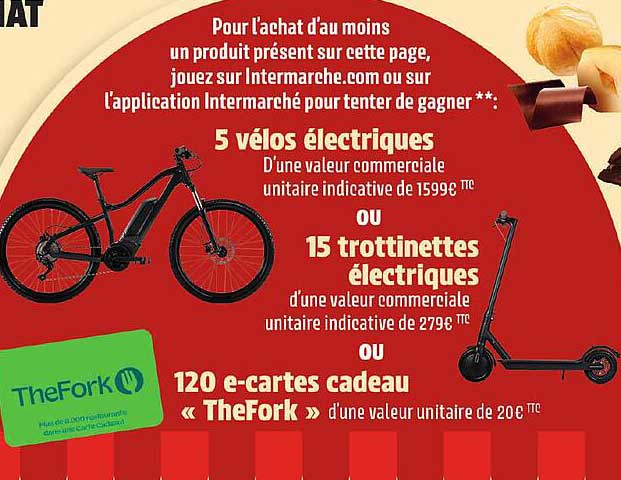 Pour l'achat d'au moins un produit présent sur cette page, jouez sur Intermarche.com ou sur l'application Intermarché pour tenter de gagner **: 5 vélos électriques