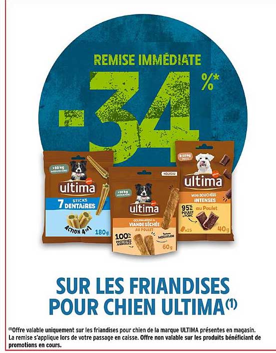 REMISE IMMÉDIATE -34 %* SUR LES FRIANDISES POUR CHIEN ULTIMA(1)
