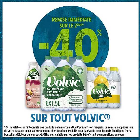 REMISE IMMÉDIATE SUR LE 2ÈME* -40% SUR TOUT VOLVIC(1)