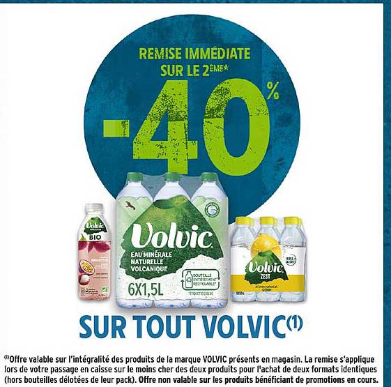REMISE IMMÉDIATE SUR LE 2ÈME* -40% SUR TOUT VOLVIC(1)
