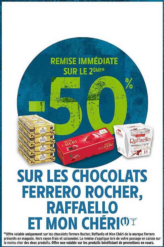 REMISE IMMÉDIATE SUR LE 2ÈME* -50% SUR LES CHOCOLATS FERRERO ROCHER, RAFFAELLO ET MON CHÉRI