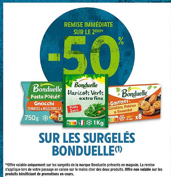 REMISE IMMÉDIATE SUR LE 2EME** -50% SUR LES SURGELÉS BONDUELLE(1)