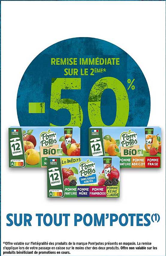 REMISE IMMÉDIATE SUR LE 2ÈME** -50% SUR TOUT POM’POTES(1)