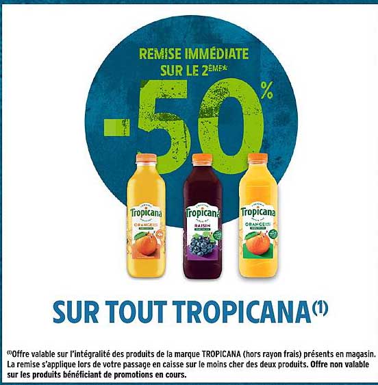 REMISE IMMÉDIATE SUR LE 2ÈME* -50% SUR TOUT TROPICANA(1)