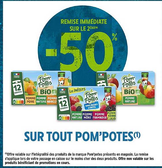 REMISE IMMÉDIATE SUR LE 2EME À -50% SUR TOUT POM’POTES