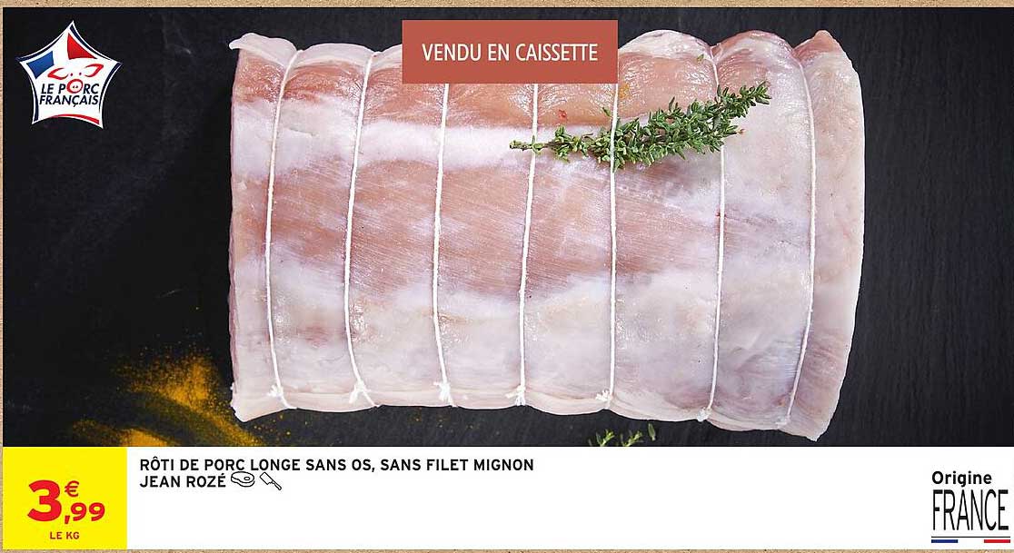 RÔTI DE PORC LONGE SANS OS, SANS FILET MIGNON JEAN ROZÉ