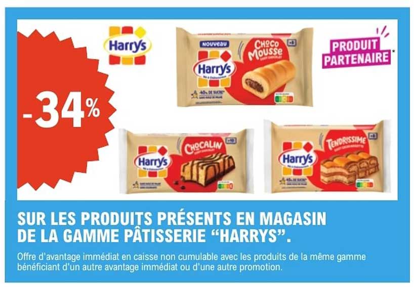 SUR LES PRODUITS PRÉSENTS EN MAGASIN DE LA GAMME PÂTISSERIE “HARRY’S”.