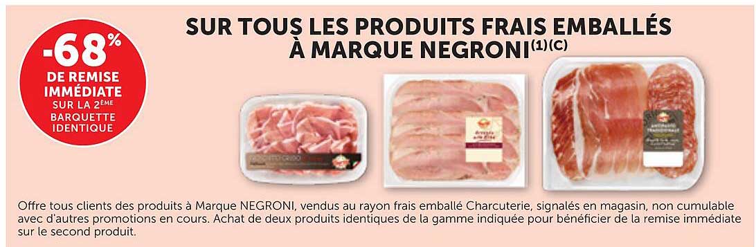 SUR TOUS LES PRODUITS FRAIS EMBALLÉS À MARQUE NEGRONI(1)(C)
