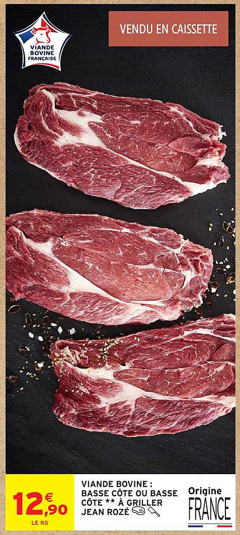 VIANDE BOVINE : BASSE CÔTE OU BASSE CÔTE ** À GRILLER JEAN ROZÉ