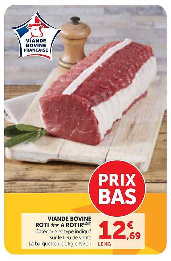VIANDE BOVINE ROTI *** A ROTIR 18 Cat e9gorie et type indiqu e9 sur le lieu de vente La barquette de 1 kg environ