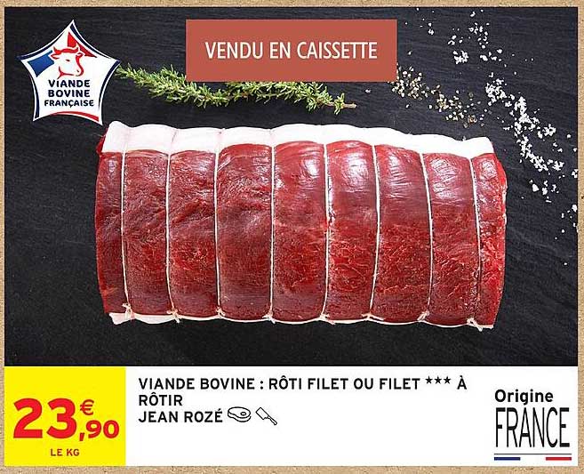 VIANDE BOVINE : RÔTI FILET OU FILET *** À RÔTIR JEAN ROZÉ