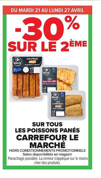-30% SUR LE 2ÈME SUR TOUS LES POISSONS PANÉS CARREFOUR LE MARCHÉ