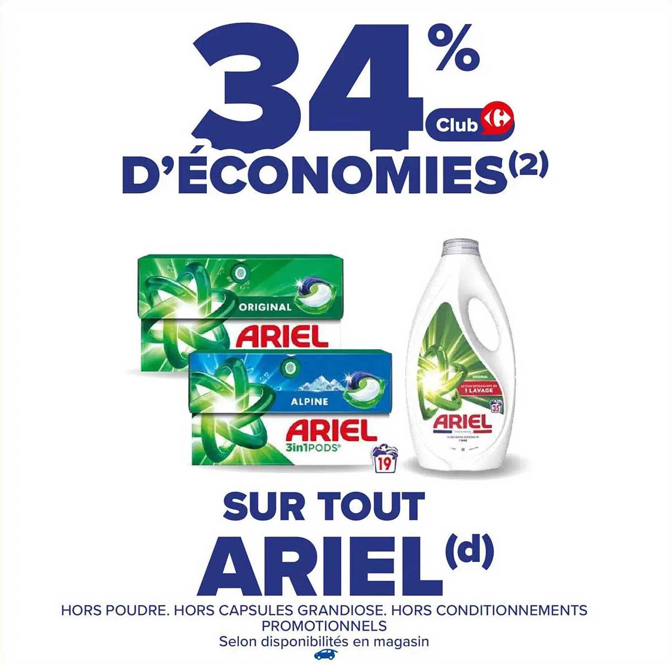 34% D’ÉCONOMIES SUR TOUT ARIEL